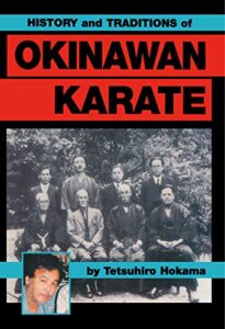 History and Traditions of Okinawan Karate by Tetsuhiro Hokama